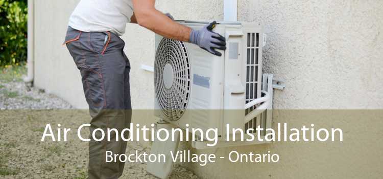 Air Conditioning Installation Brockton Village - Ontario