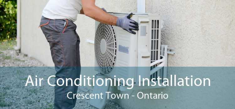 Air Conditioning Installation Crescent Town - Ontario
