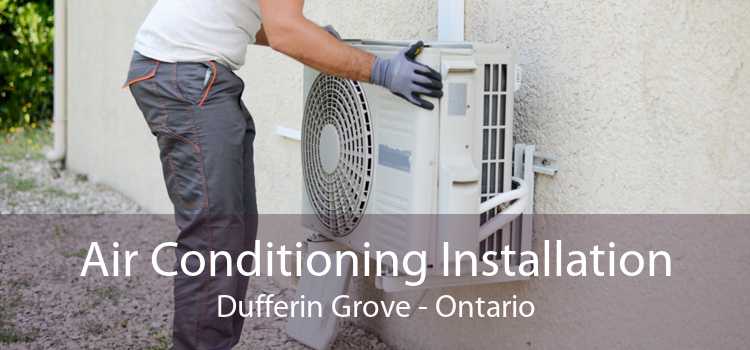 Air Conditioning Installation Dufferin Grove - Ontario