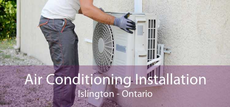 Air Conditioning Installation Islington - Ontario