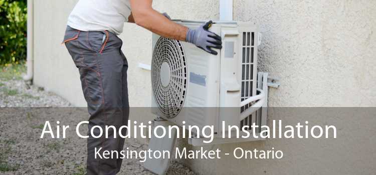 Air Conditioning Installation Kensington Market - Ontario