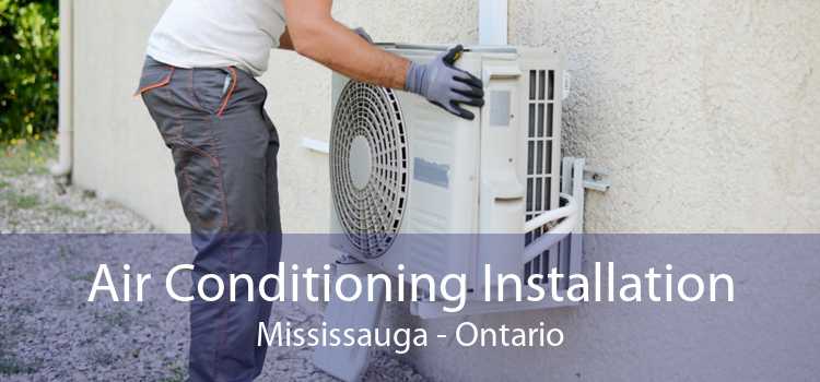 Air Conditioning Installation Mississauga - Ontario