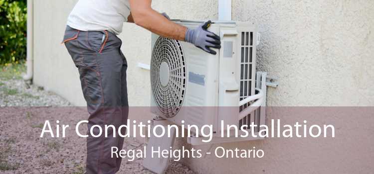 Air Conditioning Installation Regal Heights - Ontario