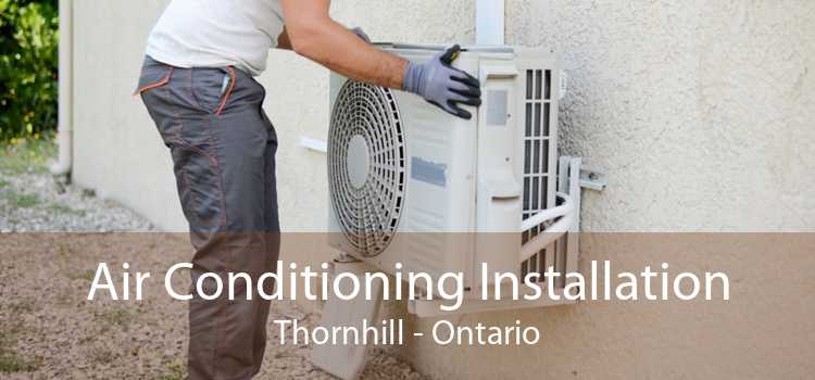 Air Conditioning Installation Thornhill - Ontario