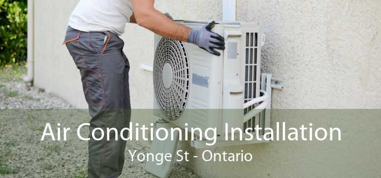 Air Conditioning Installation Yonge St - Ontario