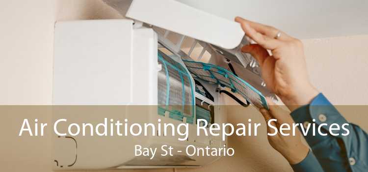 Air Conditioning Repair Services Bay St - Ontario