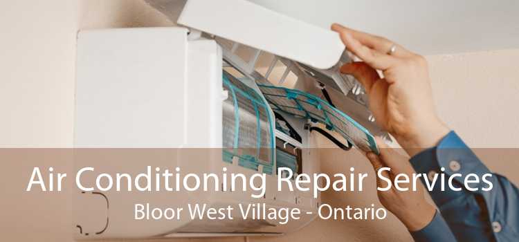 Air Conditioning Repair Services Bloor West Village - Ontario