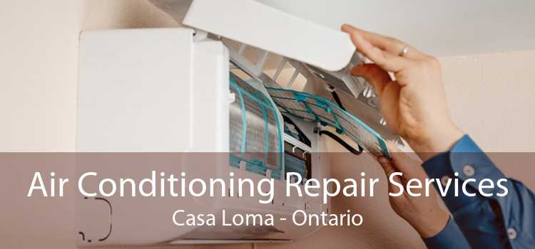 Air Conditioning Repair Services Casa Loma - Ontario
