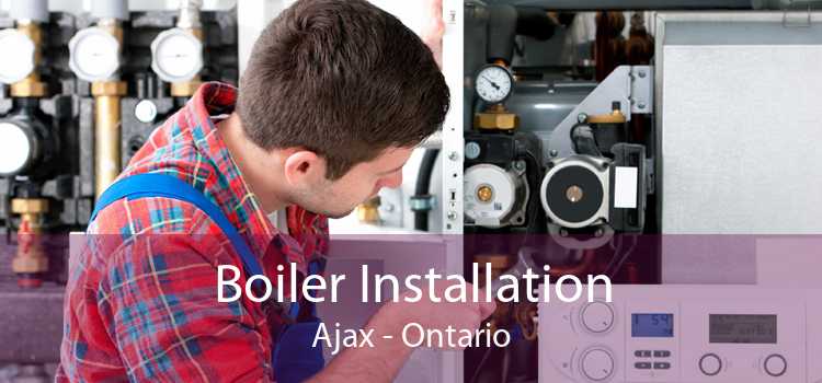 Boiler Installation Ajax - Ontario