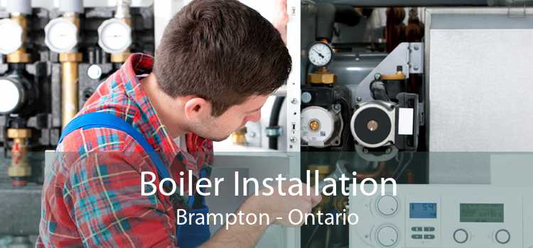 Boiler Installation Brampton - Ontario