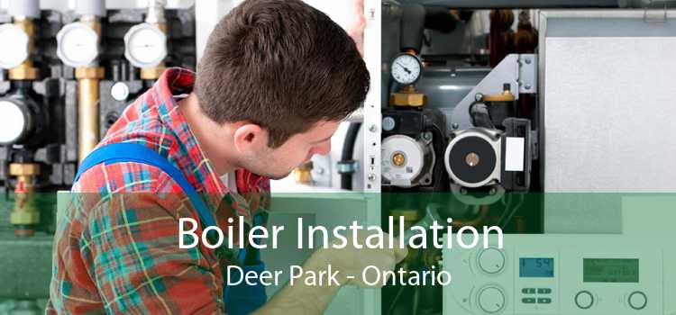 Boiler Installation Deer Park - Ontario