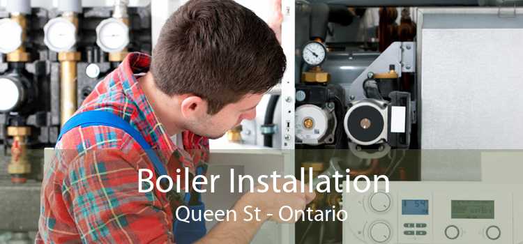 Boiler Installation Queen St - Ontario