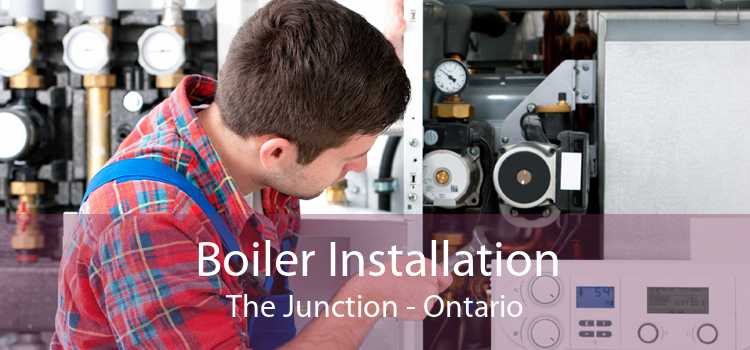 Boiler Installation The Junction - Ontario