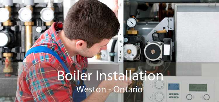 Boiler Installation Weston - Ontario