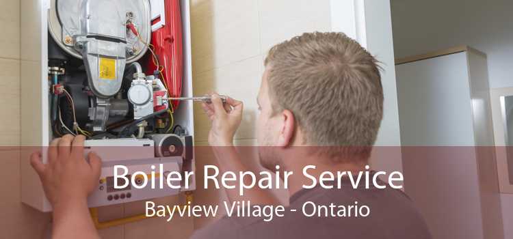 Boiler Repair Service Bayview Village - Ontario