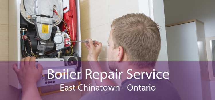 Boiler Repair Service East Chinatown - Ontario