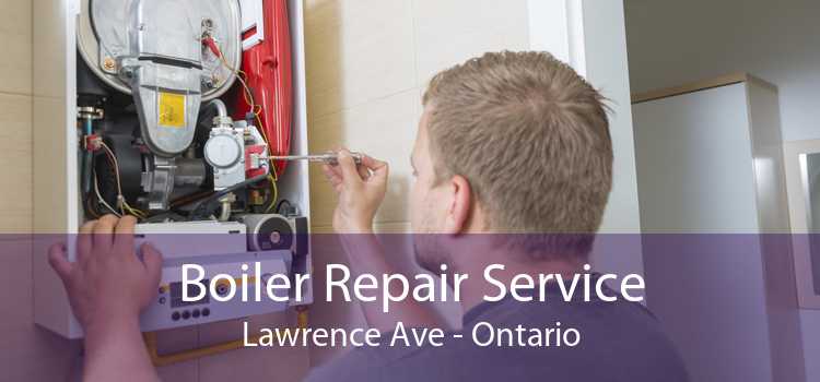 Boiler Repair Service Lawrence Ave - Ontario