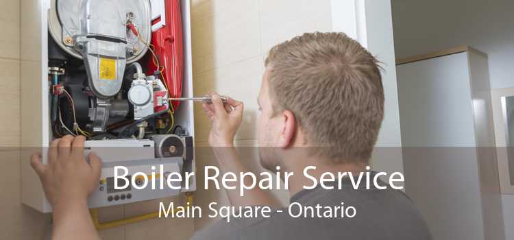Boiler Repair Service Main Square - Ontario