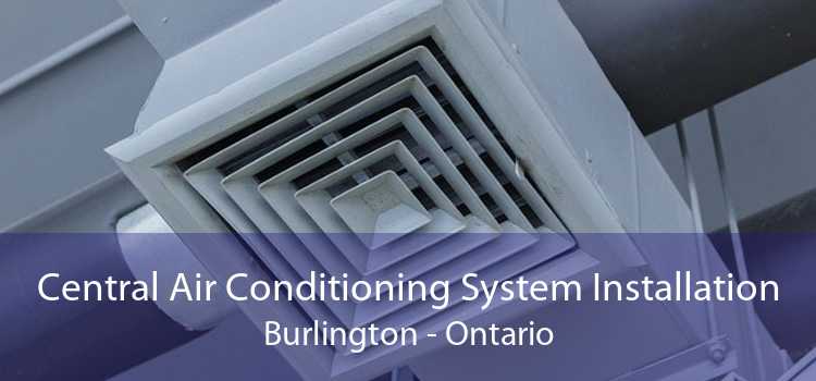 Central Air Conditioning System Installation Burlington - Ontario