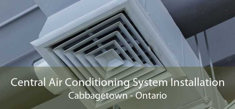 Central Air Conditioning System Installation Cabbagetown - Ontario