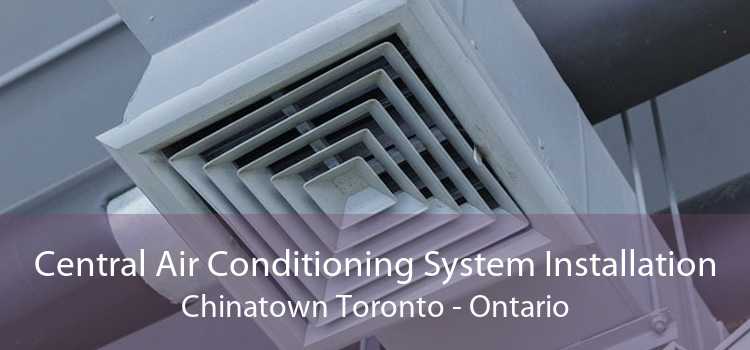 Central Air Conditioning System Installation Chinatown Toronto - Ontario
