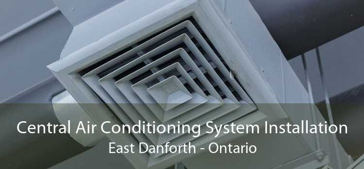 Central Air Conditioning System Installation East Danforth - Ontario