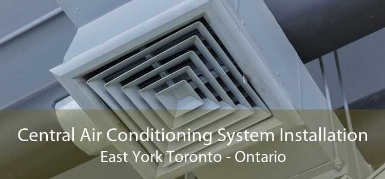 Central Air Conditioning System Installation East York Toronto - Ontario