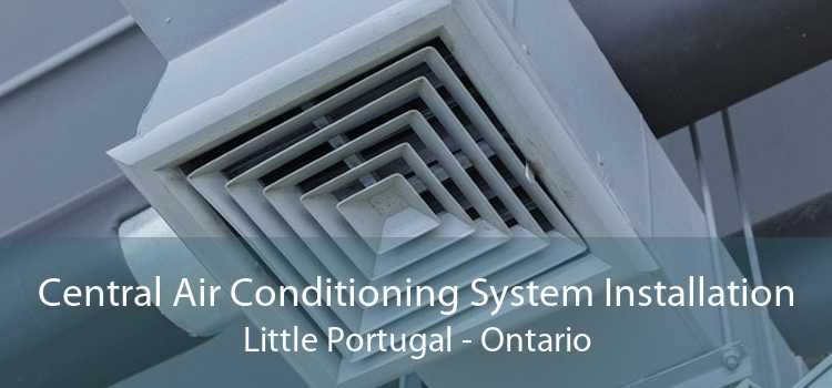 Central Air Conditioning System Installation Little Portugal - Ontario