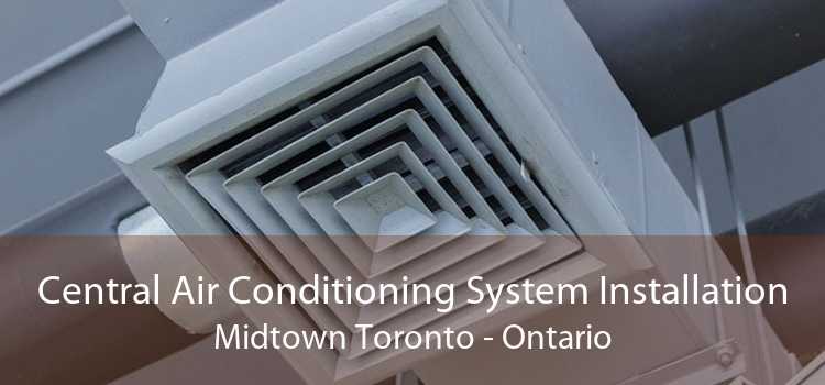 Central Air Conditioning System Installation Midtown Toronto - Ontario
