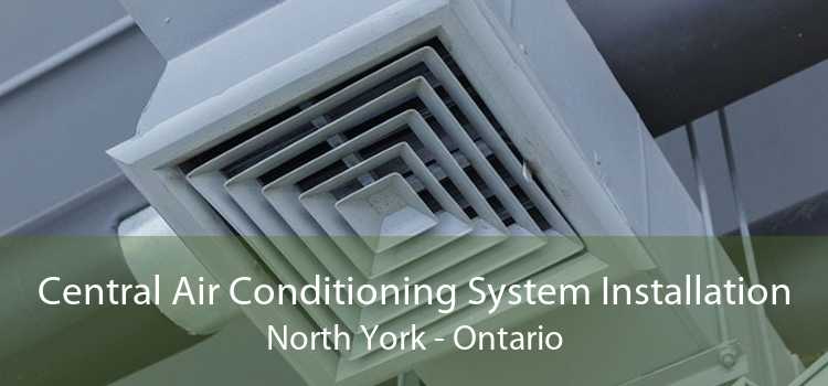 Central Air Conditioning System Installation North York - Ontario
