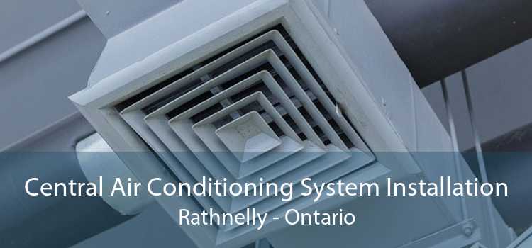 Central Air Conditioning System Installation Rathnelly - Ontario