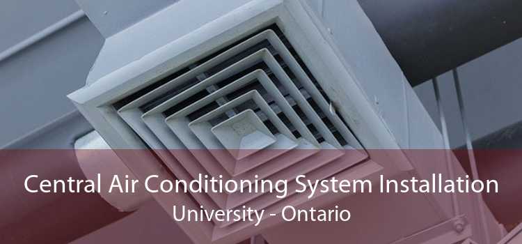 Central Air Conditioning System Installation University - Ontario