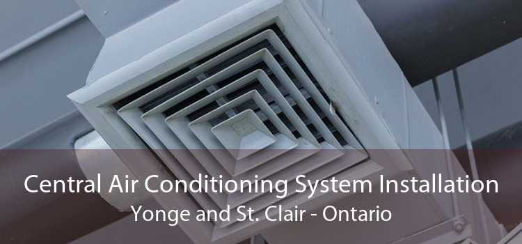 Central Air Conditioning System Installation Yonge and St. Clair - Ontario