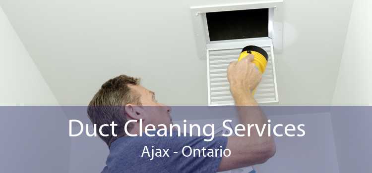 Duct Cleaning Services Ajax - Ontario
