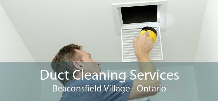 Duct Cleaning Services Beaconsfield Village - Ontario
