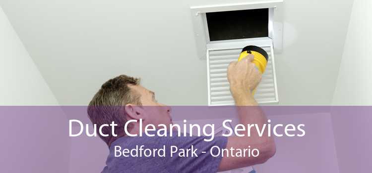 Duct Cleaning Services Bedford Park - Ontario