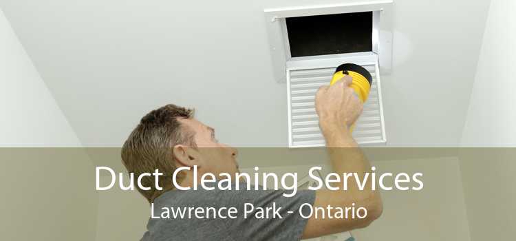 Duct Cleaning Services Lawrence Park - Ontario