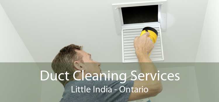 Duct Cleaning Services Little India - Ontario