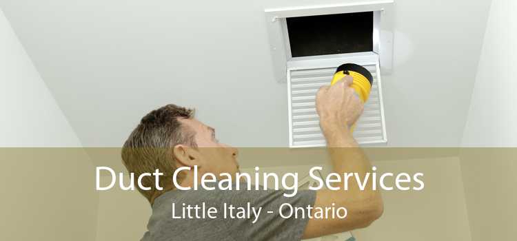 Duct Cleaning Services Little Italy - Ontario