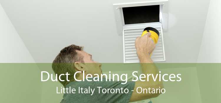 Duct Cleaning Services Little Italy Toronto - Ontario