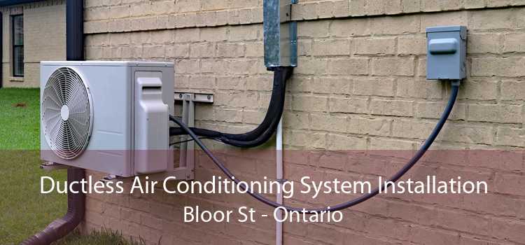 Ductless Air Conditioning System Installation Bloor St - Ontario