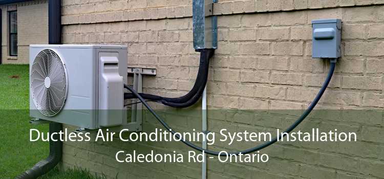 Ductless Air Conditioning System Installation Caledonia Rd - Ontario
