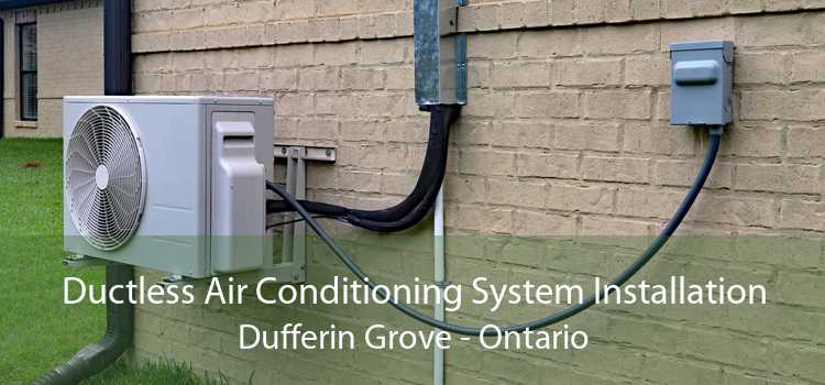 Ductless Air Conditioning System Installation Dufferin Grove - Ontario