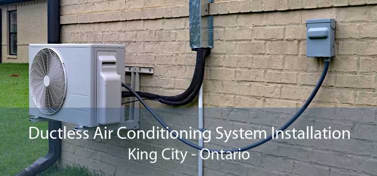 Ductless Air Conditioning System Installation King City - Ontario