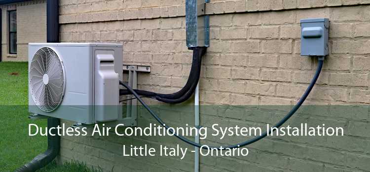 Ductless Air Conditioning System Installation Little Italy - Ontario
