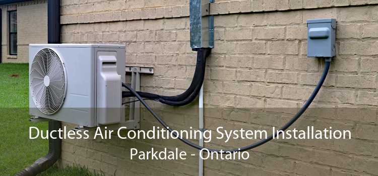 Ductless Air Conditioning System Installation Parkdale - Ontario