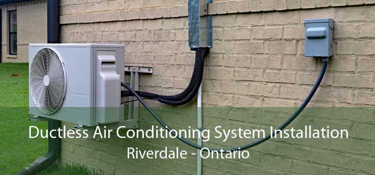 Ductless Air Conditioning System Installation Riverdale - Ontario
