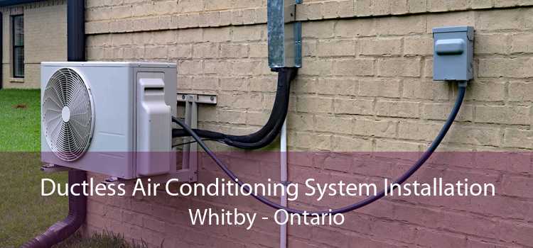 Ductless Air Conditioning System Installation Whitby - Ontario