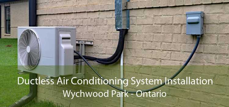 Ductless Air Conditioning System Installation Wychwood Park - Ontario