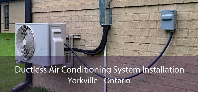 Ductless Air Conditioning System Installation Yorkville - Ontario